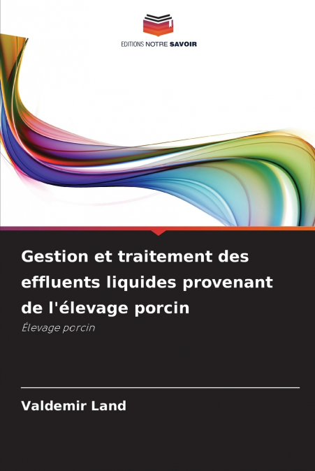 Gestion et traitement des effluents liquides provenant de l’élevage porcin