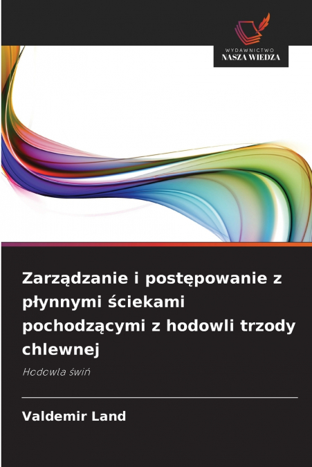 Zarządzanie i postępowanie z płynnymi ściekami pochodzącymi z hodowli trzody chlewnej