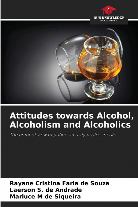 Attitudes towards Alcohol, Alcoholism and Alcoholics