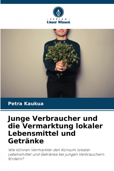 Junge Verbraucher und die Vermarktung lokaler Lebensmittel und Getränke