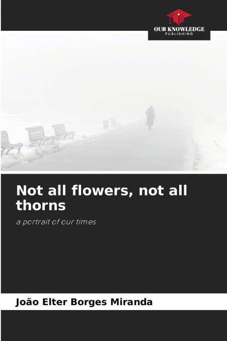 Not all flowers, not all thorns