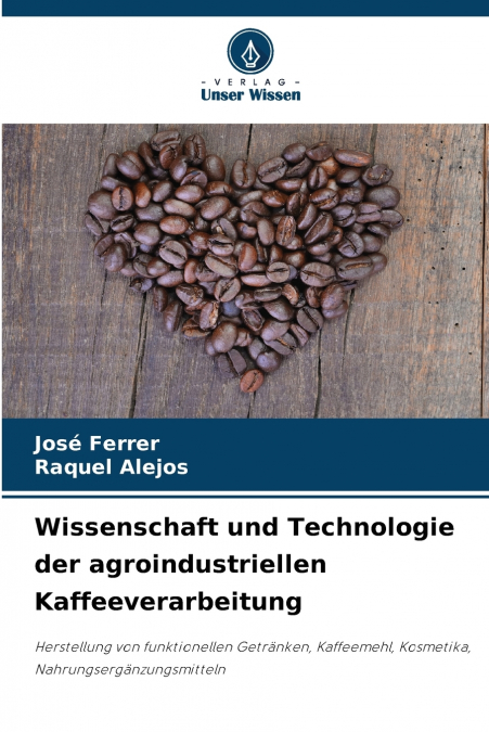 Wissenschaft und Technologie der agroindustriellen Kaffeeverarbeitung