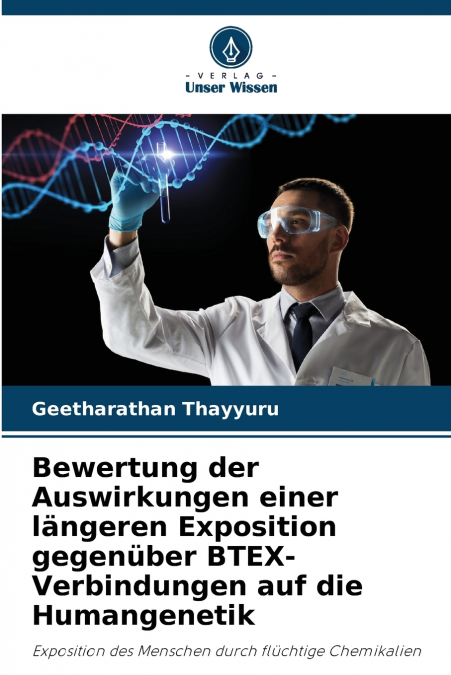 Bewertung der Auswirkungen einer längeren Exposition gegenüber BTEX-Verbindungen auf die Humangenetik