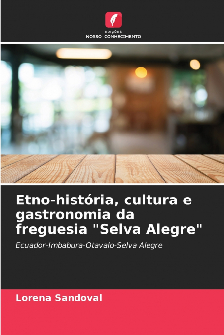 Etno-história, cultura e gastronomia da freguesia 'Selva Alegre'