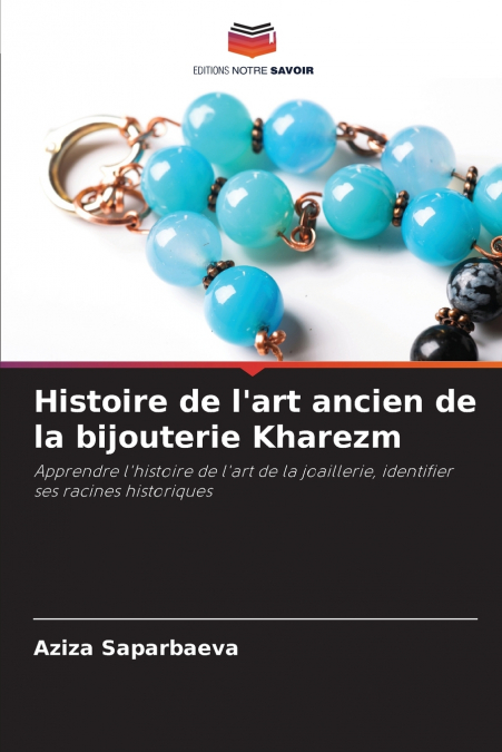 Histoire de l’art ancien de la bijouterie Kharezm