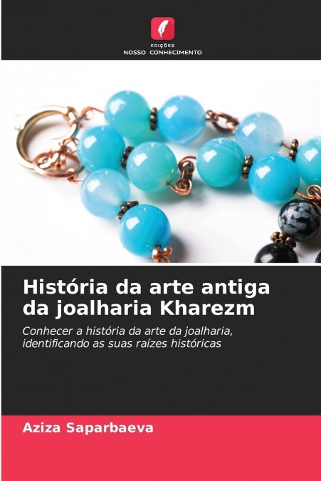 História da arte antiga da joalharia Kharezm