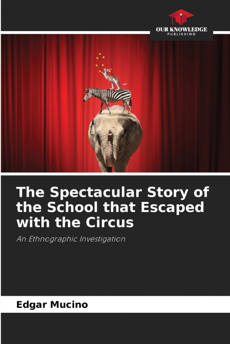 The Spectacular Story of the School that Escaped with the Circus