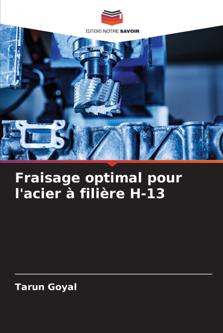 Fraisage optimal pour l’acier à filière H-13