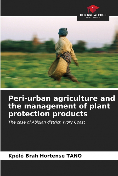 Peri-urban agriculture and the management of plant protection products