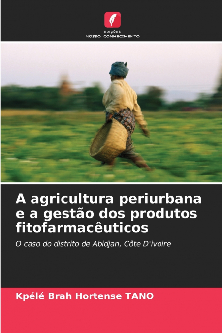 A agricultura periurbana e a gestão dos produtos fitofarmacêuticos