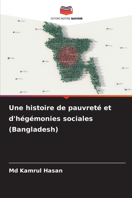 Une histoire de pauvreté et d’hégémonies sociales (Bangladesh)