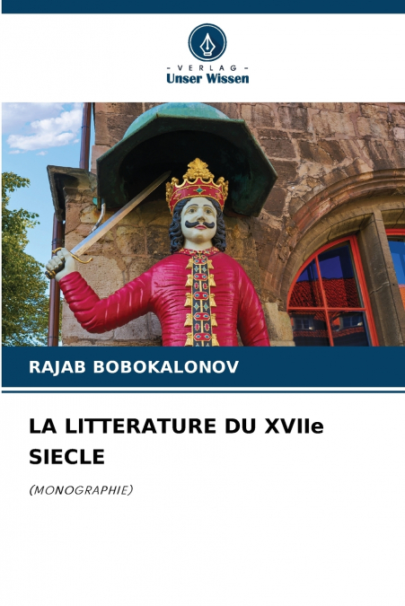 LA LITTERATURE DU XVIIe SIECLE