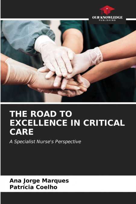 THE ROAD TO EXCELLENCE IN CRITICAL CARE