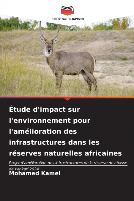 Étude d’impact sur l’environnement pour l’amélioration des infrastructures dans les réserves naturelles africaines