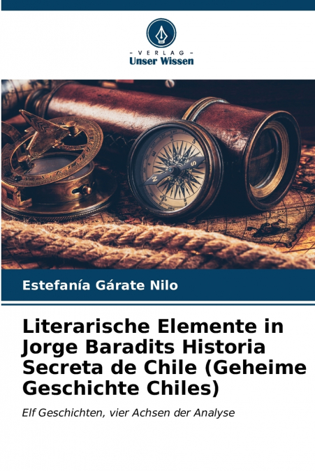 Literarische Elemente in Jorge Baradits Historia Secreta de Chile (Geheime Geschichte Chiles)