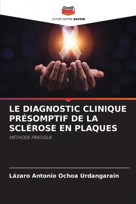 LE DIAGNOSTIC CLINIQUE PRÉSOMPTIF DE LA SCLÉROSE EN PLAQUES