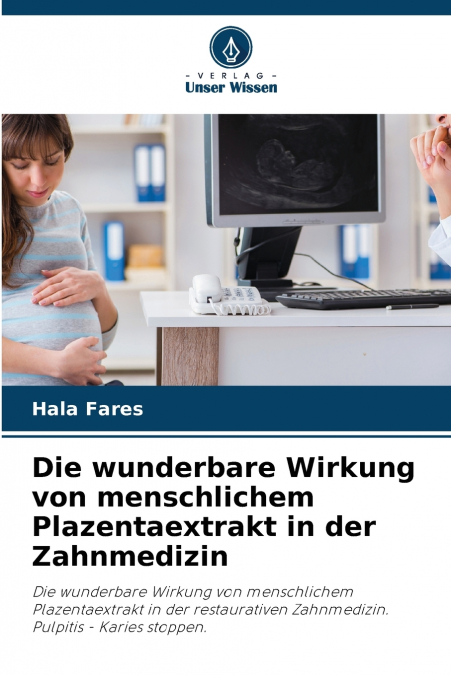 Die wunderbare Wirkung von menschlichem Plazentaextrakt in der Zahnmedizin