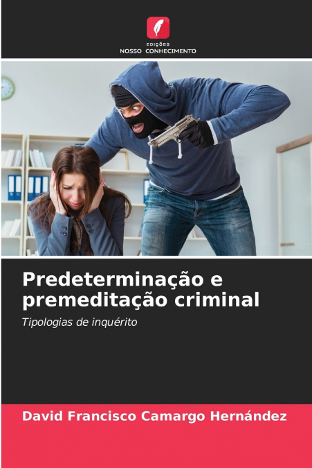Predeterminação e premeditação criminal
