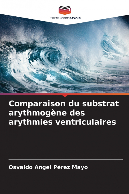 Comparaison du substrat arythmogène des arythmies ventriculaires