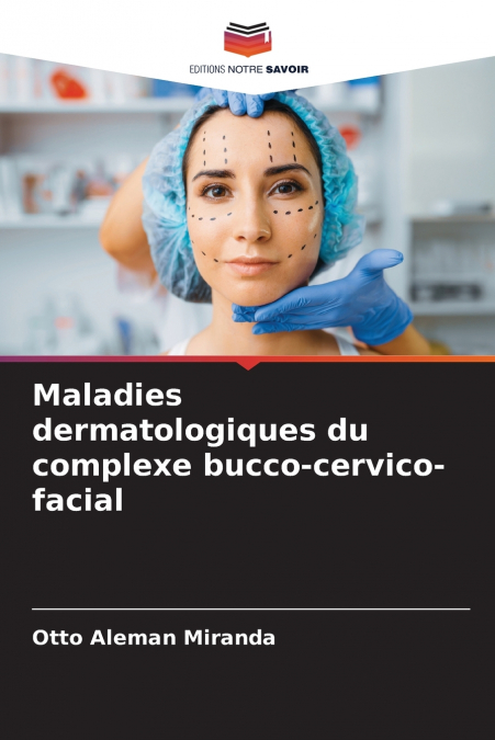Maladies dermatologiques du complexe bucco-cervico-facial
