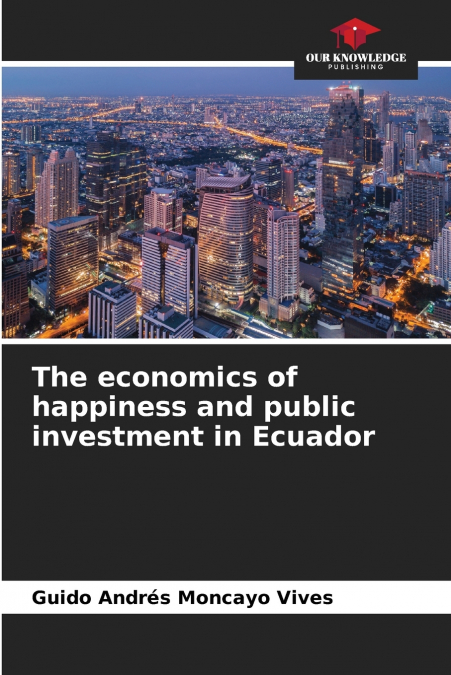 The economics of happiness and public investment in Ecuador