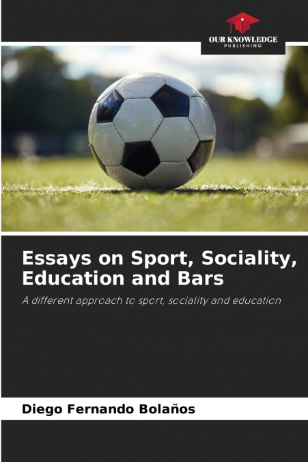 Essays on Sport, Sociality, Education and Bars