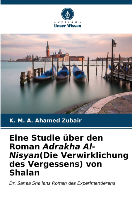 Eine Studie über den Roman Adrakha Al-Nisyan(Die Verwirklichung des Vergessens) von Shalan