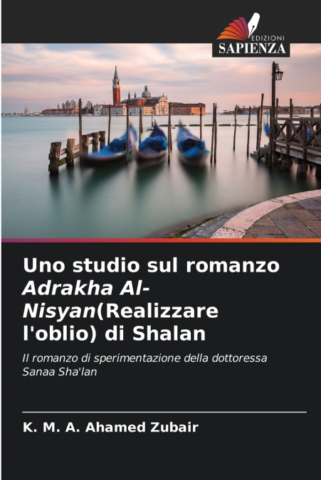 Uno studio sul romanzo Adrakha Al-Nisyan(Realizzare l’oblio) di Shalan