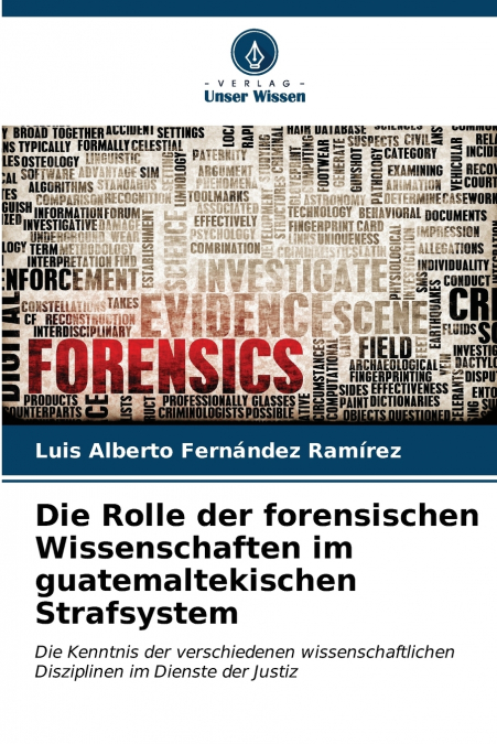 Die Rolle der forensischen Wissenschaften im guatemaltekischen Strafsystem