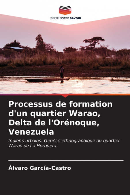 Processus de formation d’un quartier Warao, Delta de l’Orénoque, Venezuela