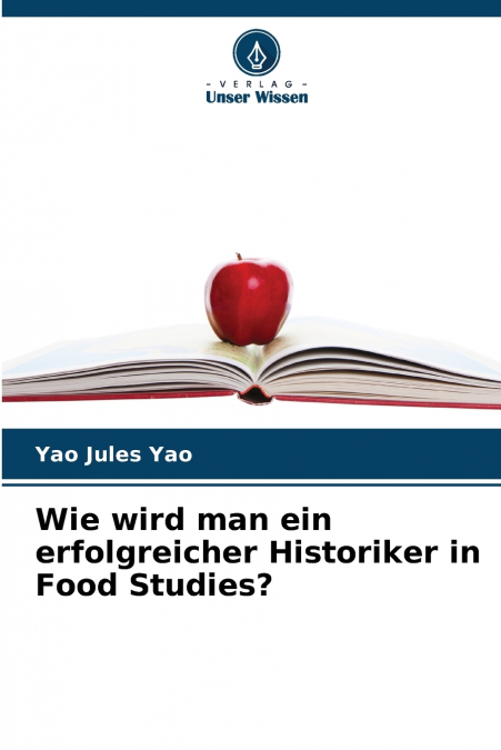 Wie wird man ein erfolgreicher Historiker in Food Studies?