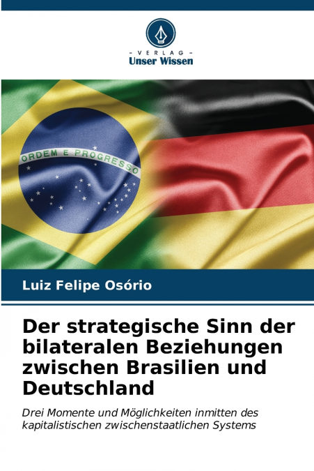 Der strategische Sinn der bilateralen Beziehungen zwischen Brasilien und Deutschland