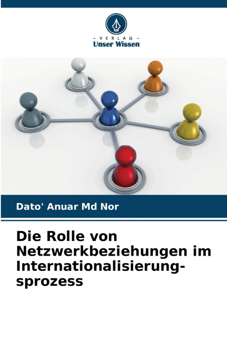 Die Rolle von Netzwerkbeziehungen im Internationalisierung- sprozess