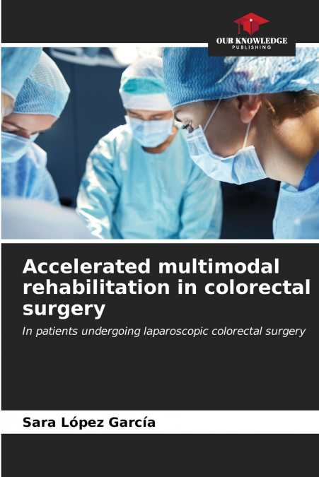 Accelerated multimodal rehabilitation in colorectal surgery