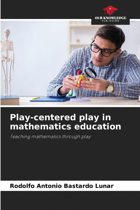 Play-centered play in mathematics education