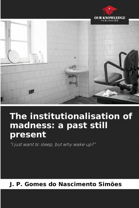 The institutionalisation of madness