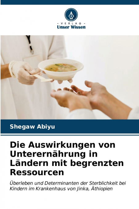 Die Auswirkungen von Unterernährung in Ländern mit begrenzten Ressourcen