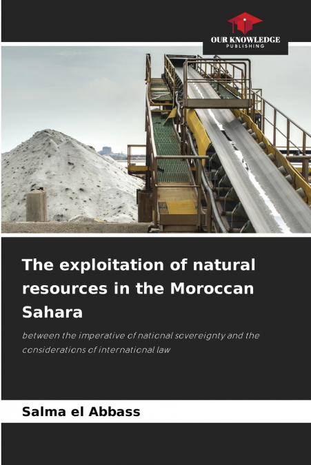 The exploitation of natural resources in the Moroccan Sahara