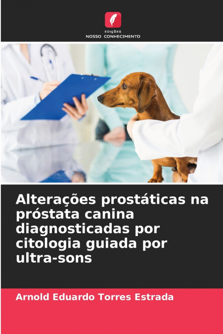 Alterações prostáticas na próstata canina diagnosticadas por citologia guiada por ultra-sons
