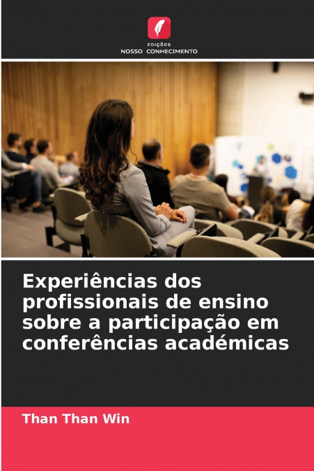 Experiências dos profissionais de ensino sobre a participação em conferências académicas