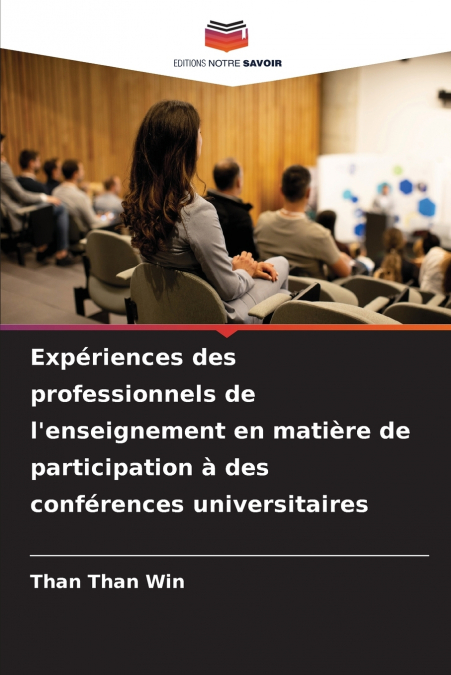 Expériences des professionnels de l’enseignement en matière de participation à des conférences universitaires