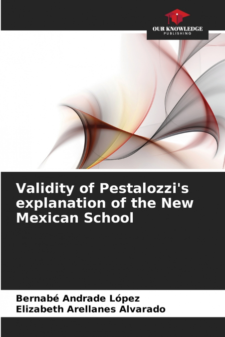 Validity of Pestalozzi’s explanation of the New Mexican School