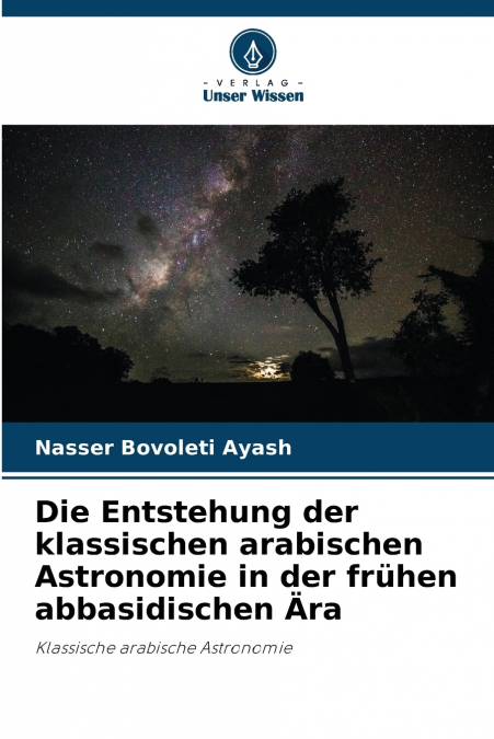Die Entstehung der klassischen arabischen Astronomie in der frühen abbasidischen Ära