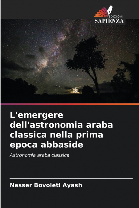 L’emergere dell’astronomia araba classica nella prima epoca abbaside