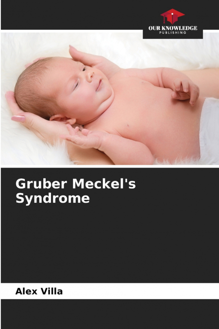 Gruber Meckel’s Syndrome