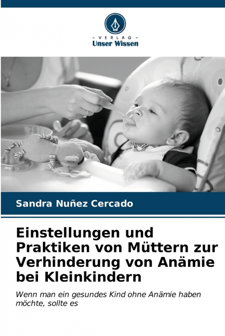 Einstellungen und Praktiken von Müttern zur Verhinderung von Anämie bei Kleinkindern