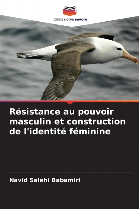 Résistance au pouvoir masculin et construction de l’identité féminine