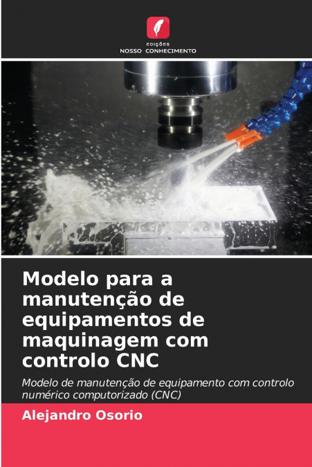 Modelo para a manutenção de equipamentos de maquinagem com controlo CNC