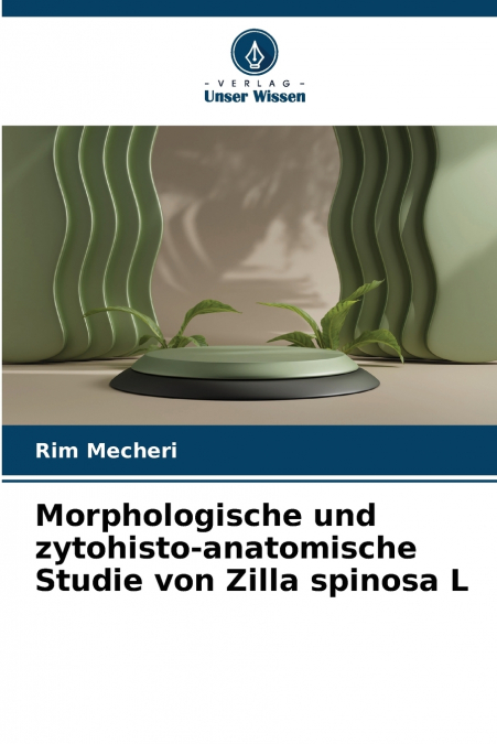 Morphologische und zytohisto-anatomische Studie von Zilla spinosa L