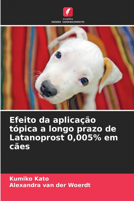 Efeito da aplicação tópica a longo prazo de Latanoprost 0,005% em cães
